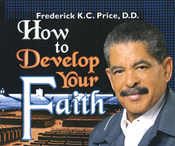 How To Develop Your Faith CD - Frederick K C Price